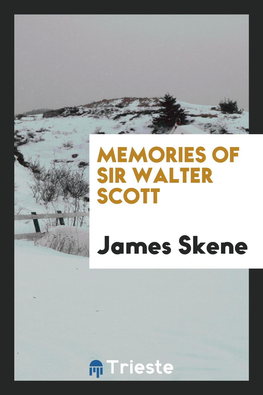 Memories of Sir Walter Scott