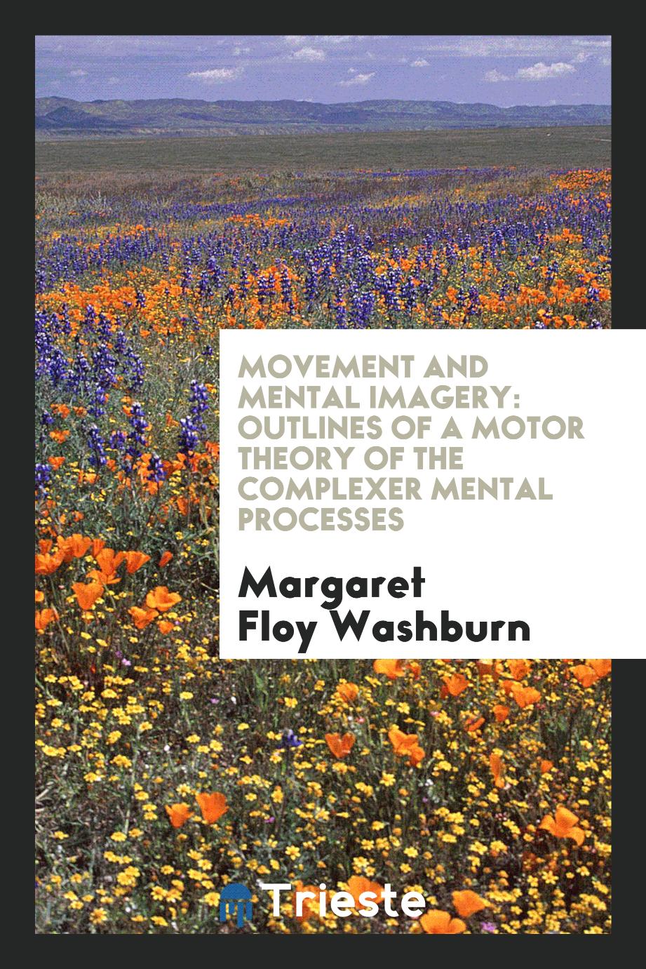 Movement and mental imagery: outlines of a motor theory of the complexer mental processes
