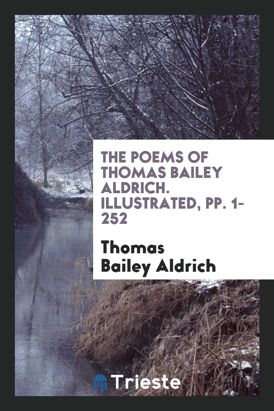The Poems of Thomas Bailey Aldrich. Illustrated, pp. 1-252