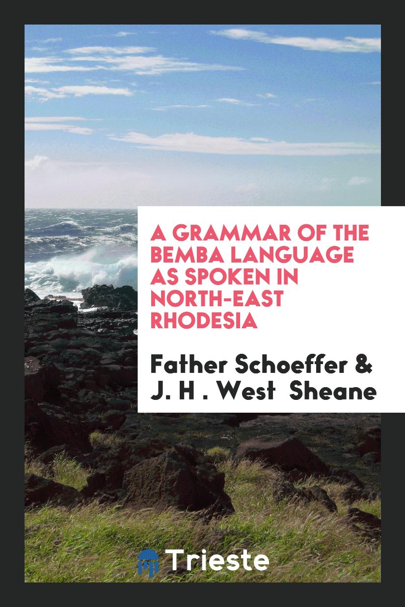 A Grammar of the Bemba Language as Spoken in North-east Rhodesia