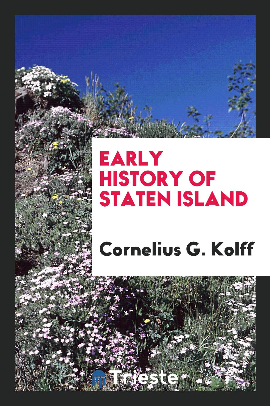 Cornelius G. Kolff - Early History of Staten Island