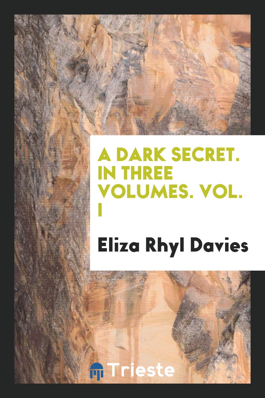 A Dark Secret. In Three Volumes. Vol. I