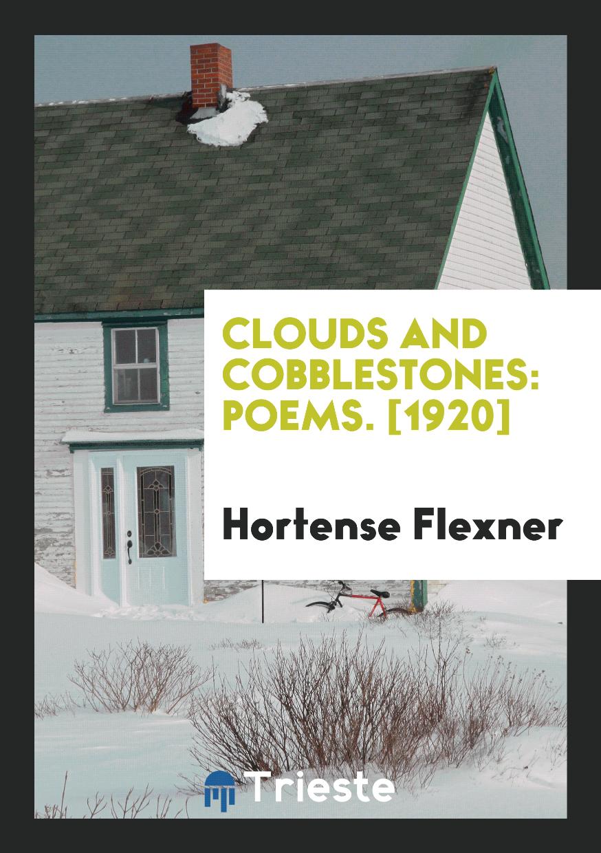 Clouds and Cobblestones: Poems. [1920]