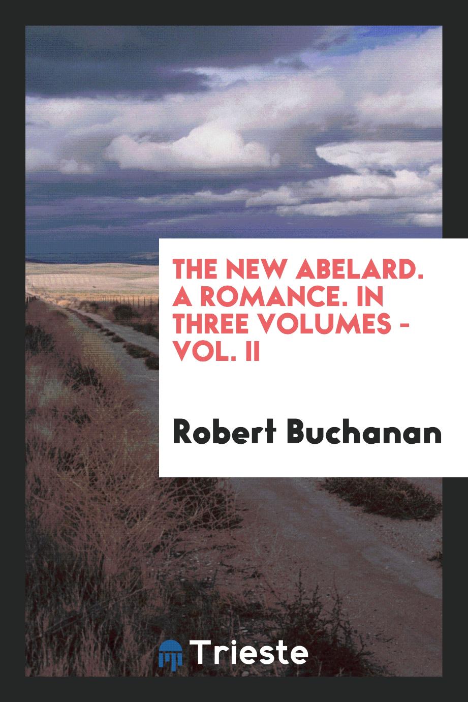 The new Abelard. A Romance. In Three Volumes - Vol. II