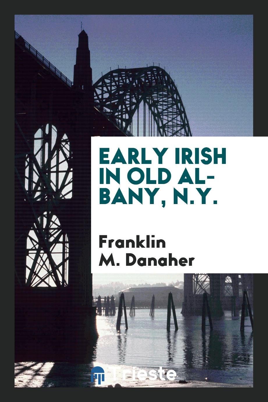 Early Irish in old Albany, N.Y.