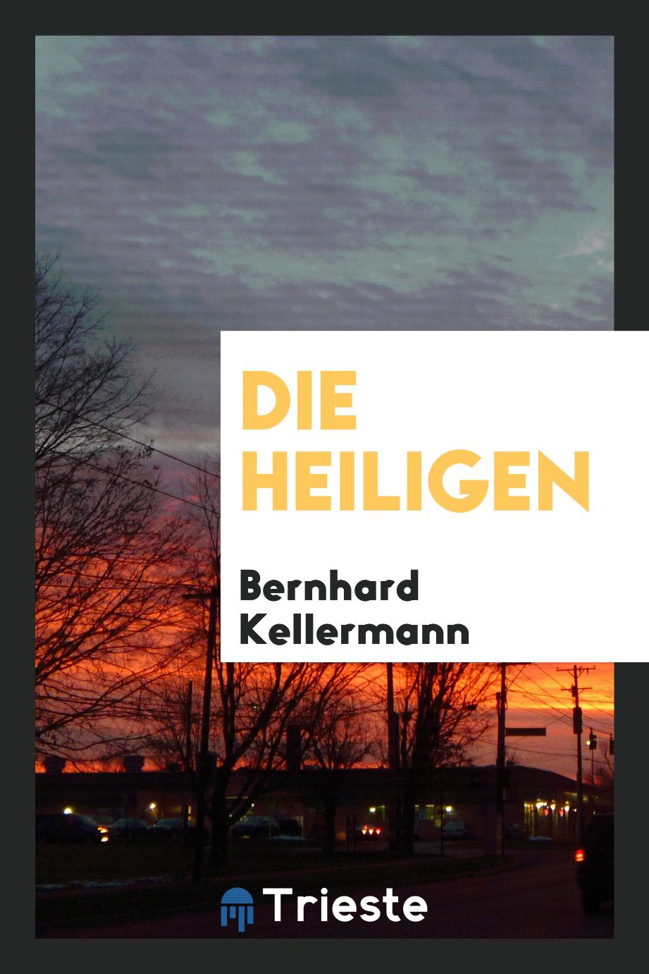 Bernhard Kellermann - Die Heiligen