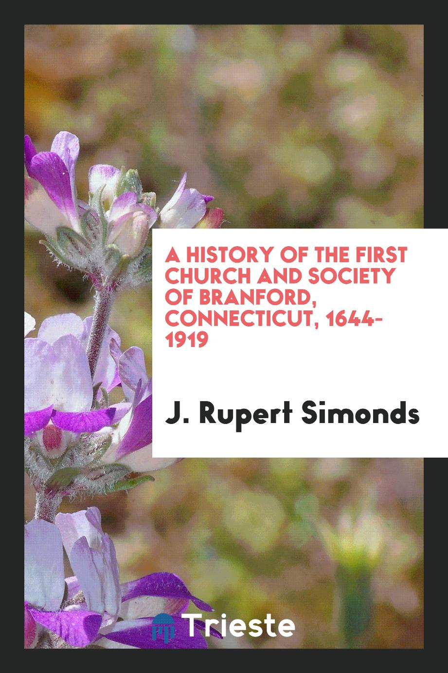 J. Rupert Simonds - A history of the First Church and Society of Branford, Connecticut, 1644-1919