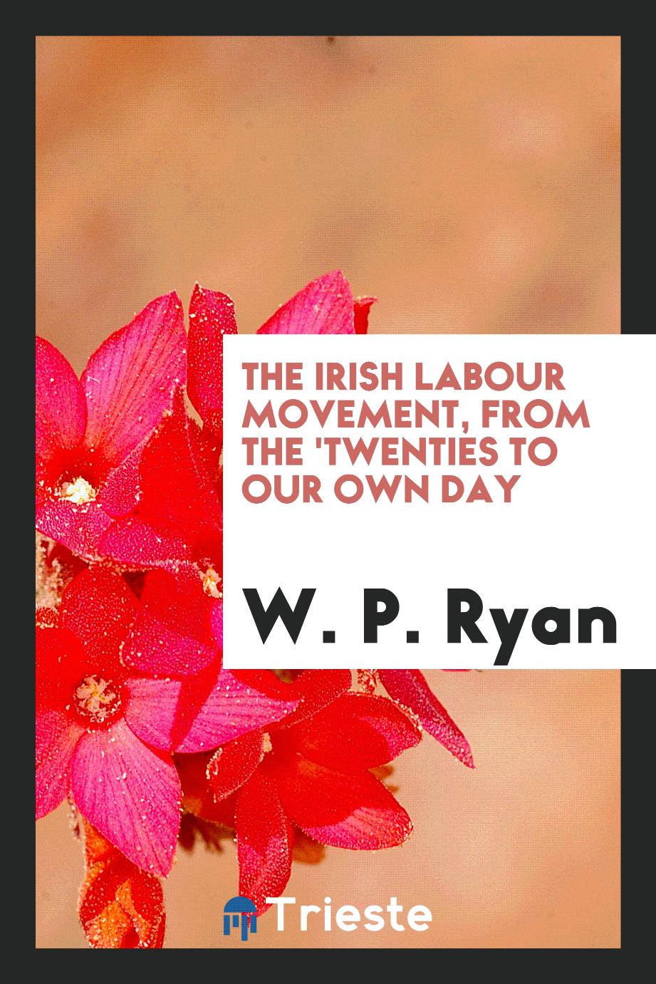 The Irish labour movement, from the 'twenties to our own day