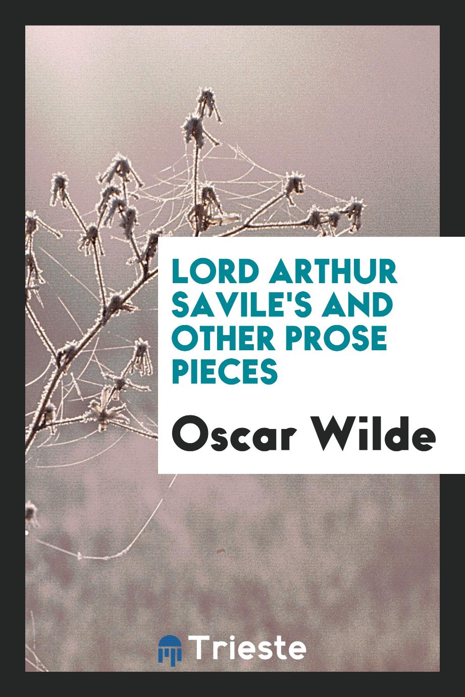Lord Arthur Savile's and other prose pieces