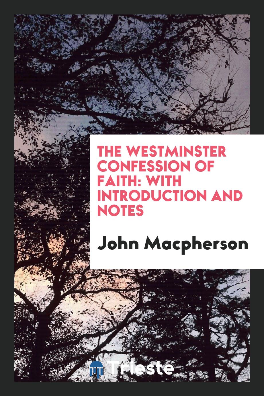 The Westminster confession of faith: with introduction and notes