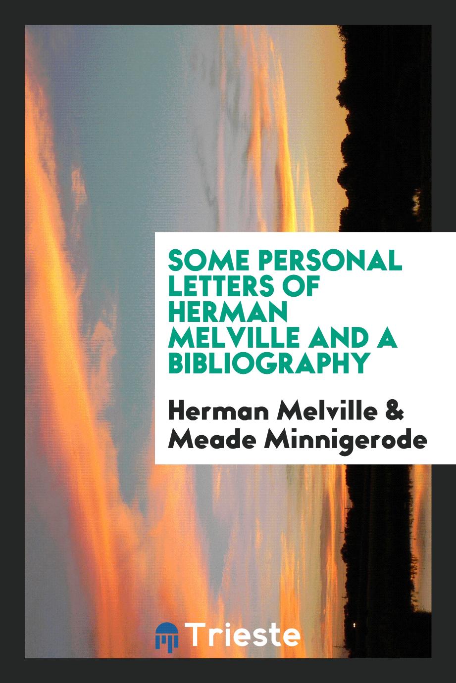 Some personal letters of Herman Melville and a bibliography