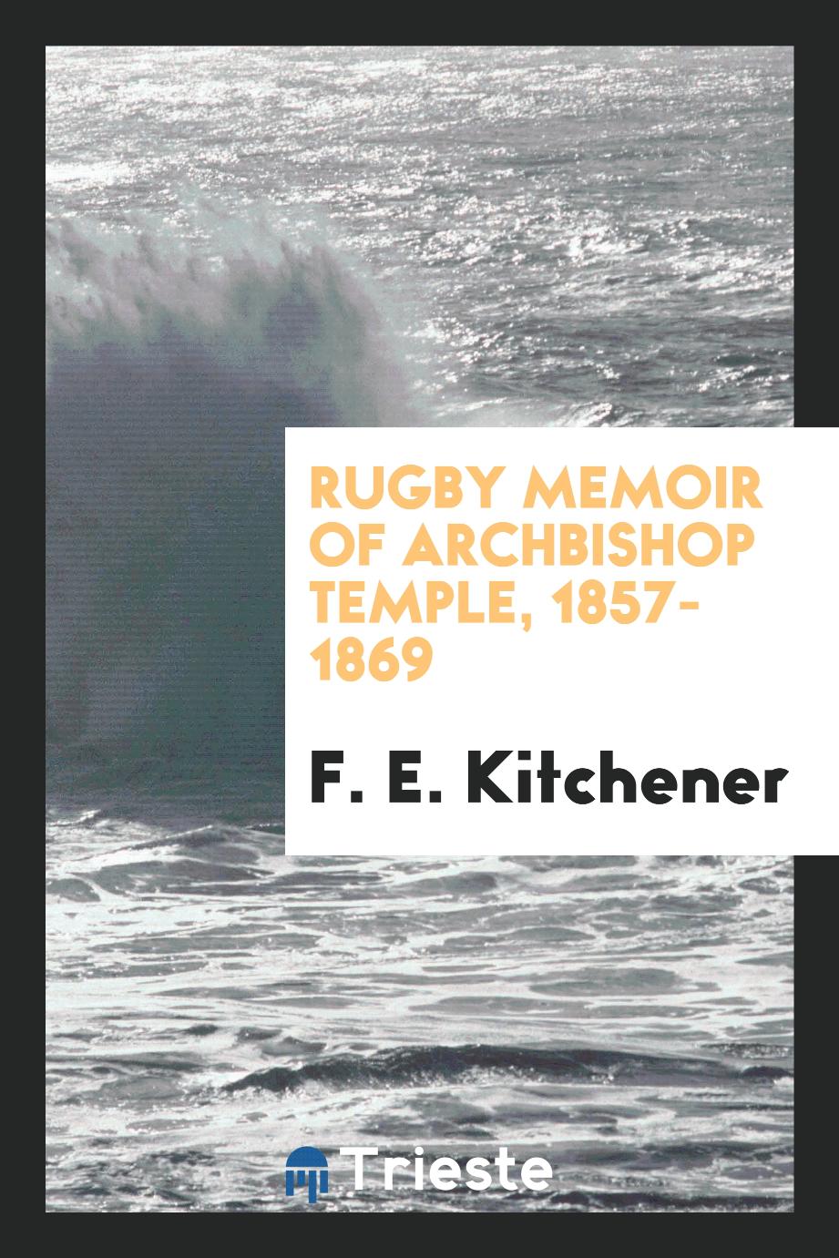 Rugby Memoir of Archbishop Temple, 1857-1869