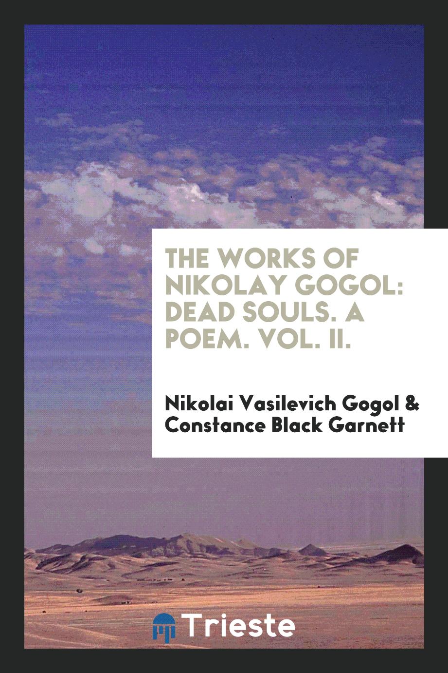 The Works of Nikolay Gogol: Dead Souls. A Poem. Vol. II.