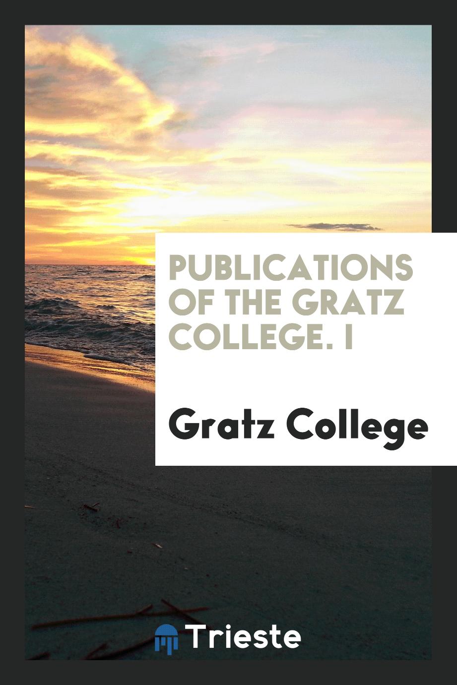 Publications of the Gratz College. I