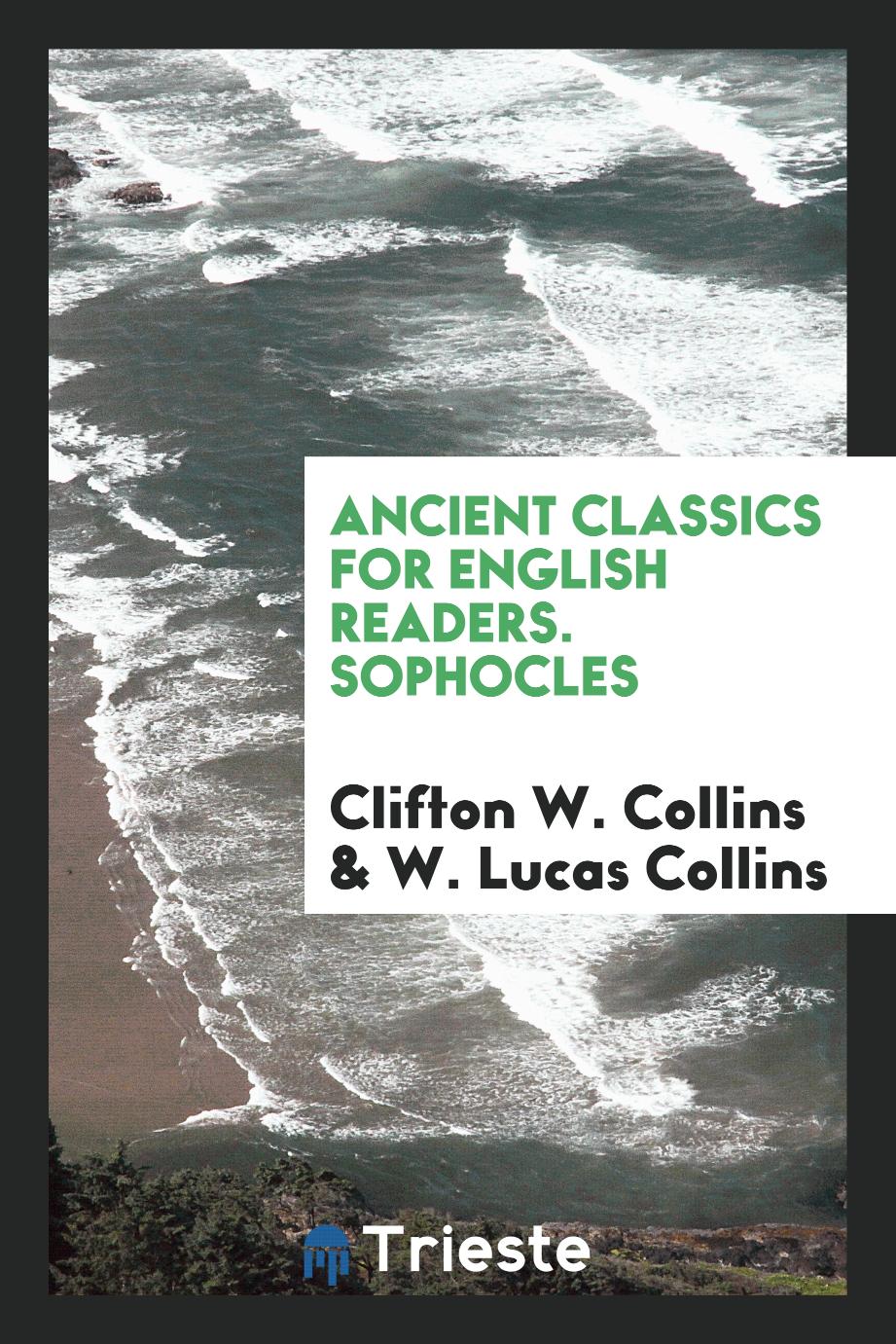 Ancient Classics for English Readers. Sophocles