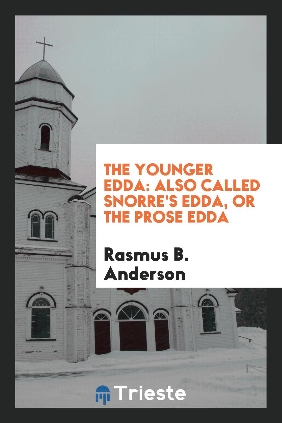 The Younger Edda: Also Called Snorre's Edda, or The Prose Edda