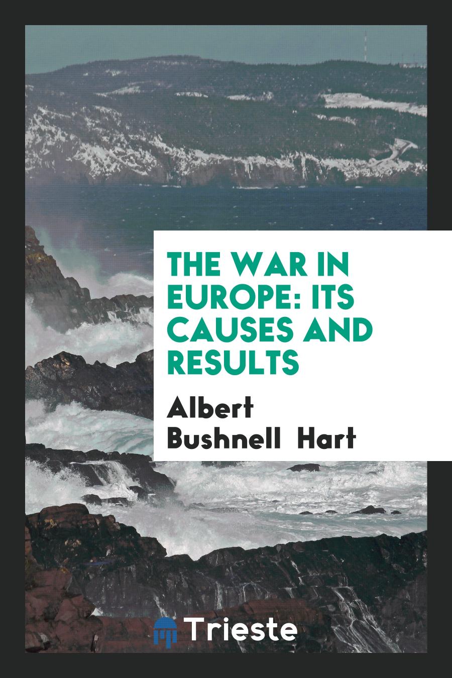 The War in Europe: Its Causes and Results