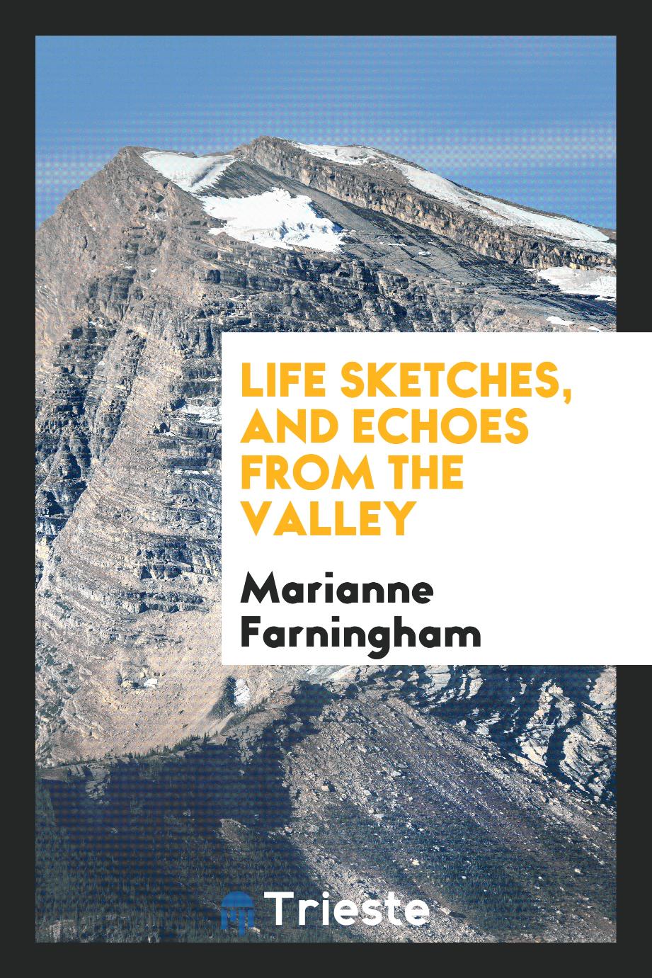 Life Sketches, and Echoes from the Valley