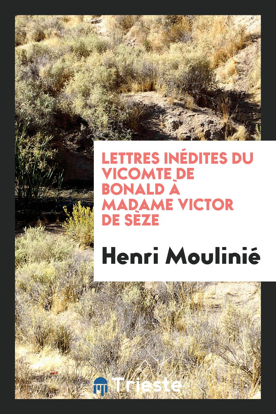 Lettres Inédites du Vicomte de Bonald à Madame Victor de Sèze