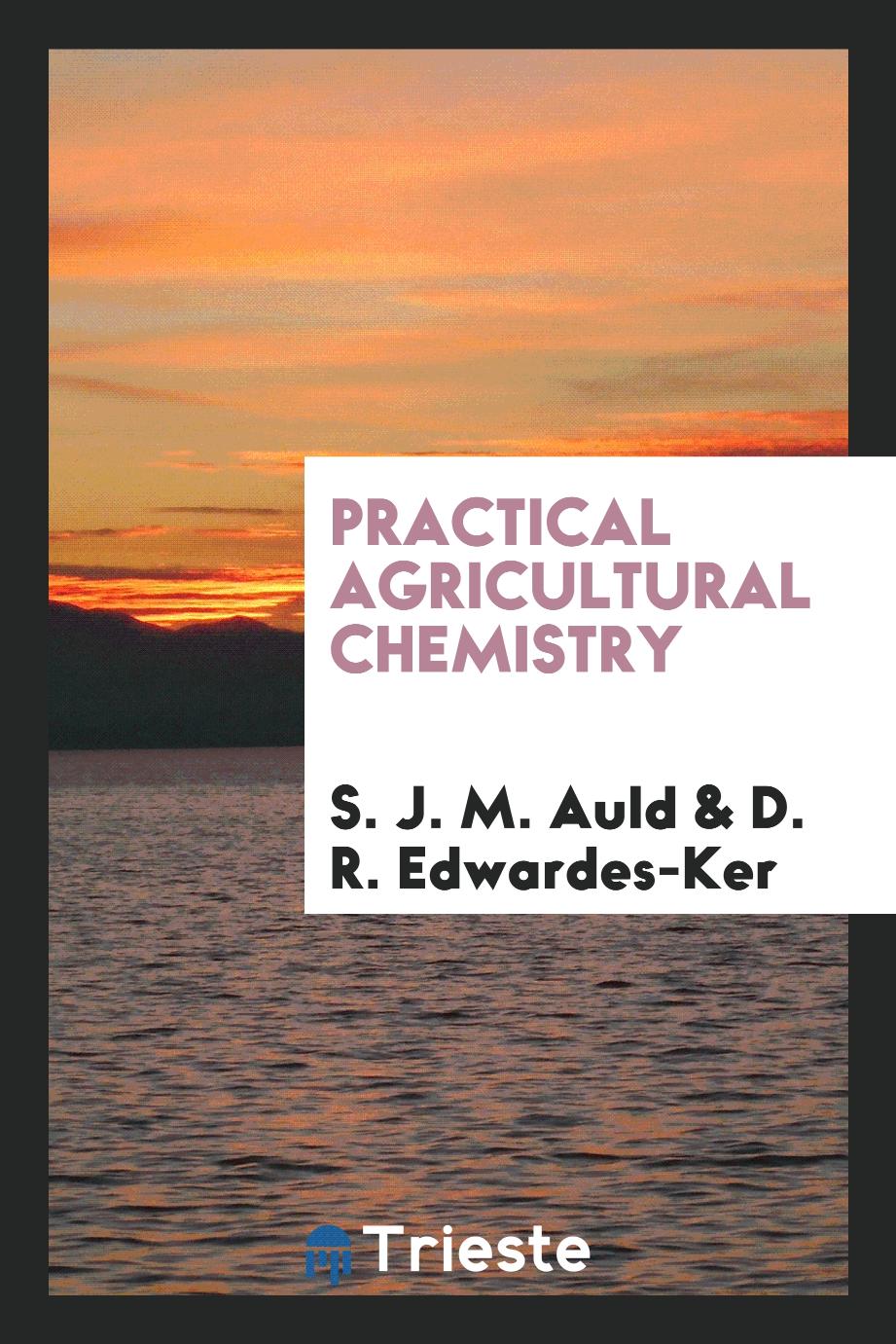 Practical agricultural chemistry