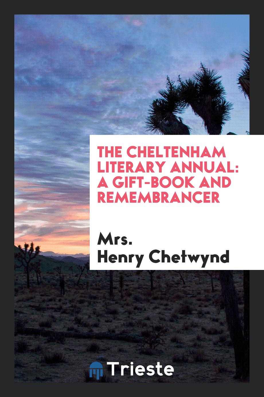 The Cheltenham Literary Annual: A Gift-Book and Remembrancer