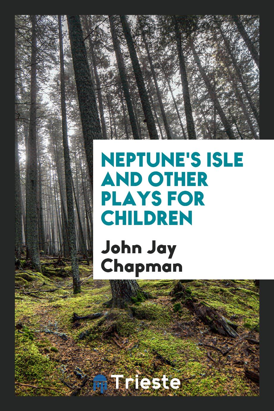 Neptune's isle and other plays for children