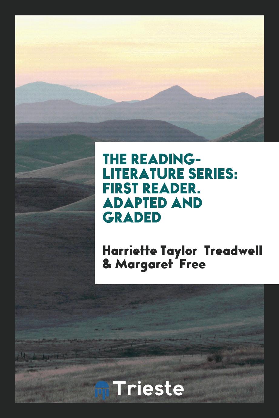 The Reading-Literature Series: First Reader. Adapted and Graded