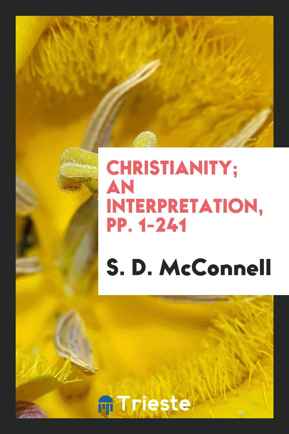 Christianity; An Interpretation, pp. 1-241