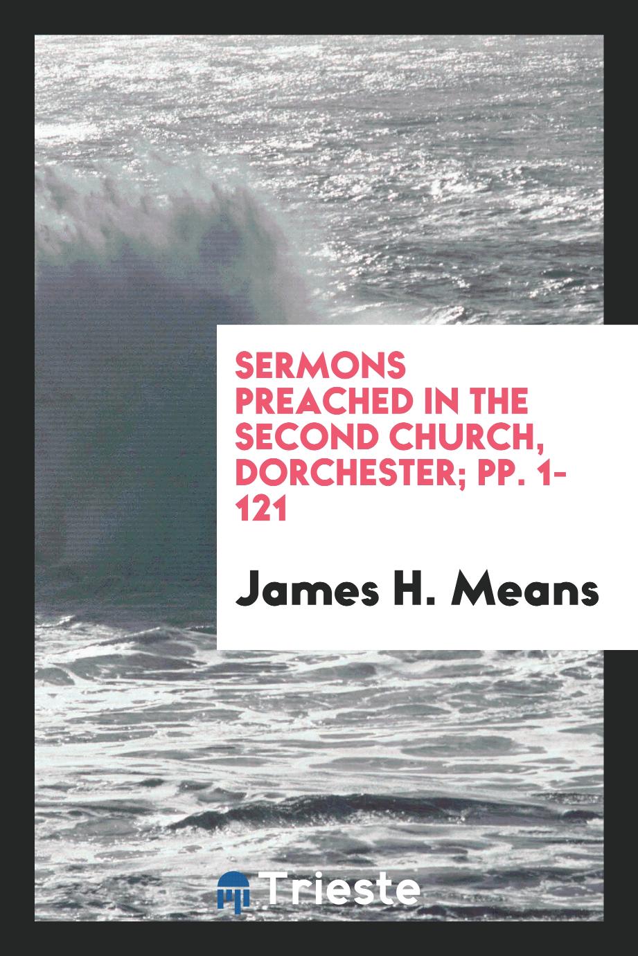 Sermons Preached in the Second Church, Dorchester; pp. 1-121