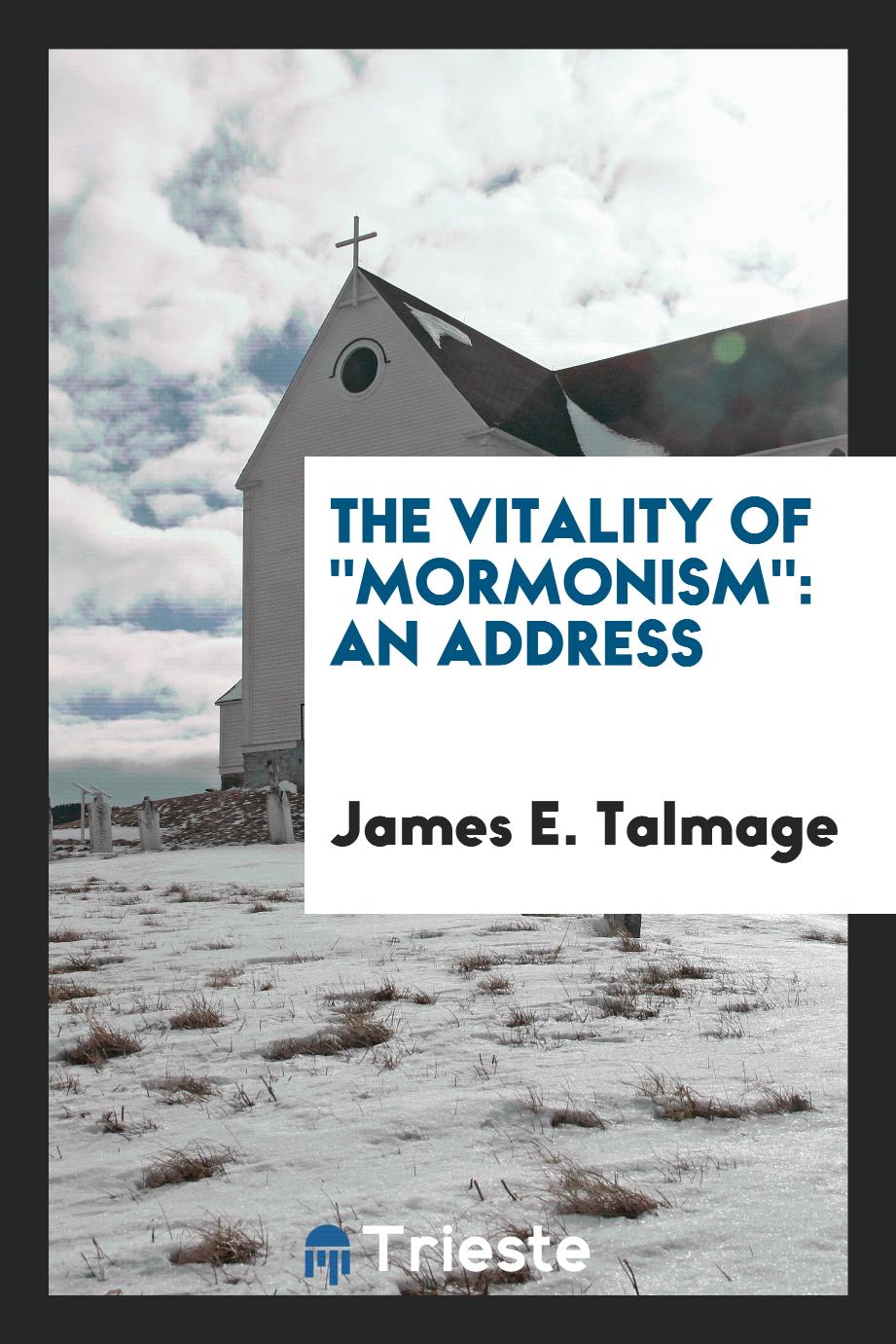 The vitality of "Mormonism": an address