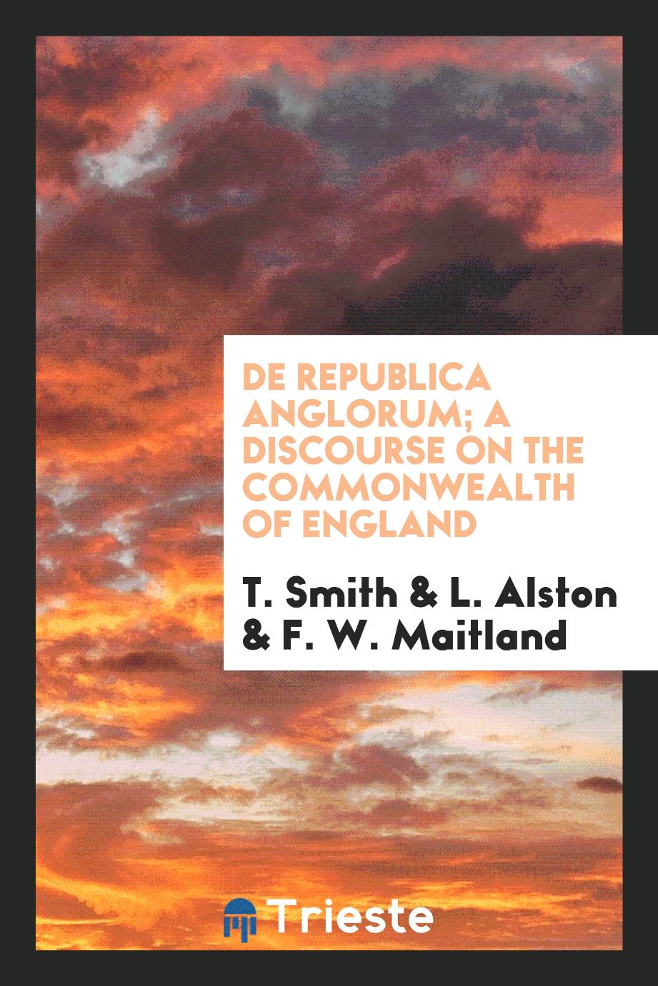 De republica Anglorum; a discourse on the Commonwealth of England