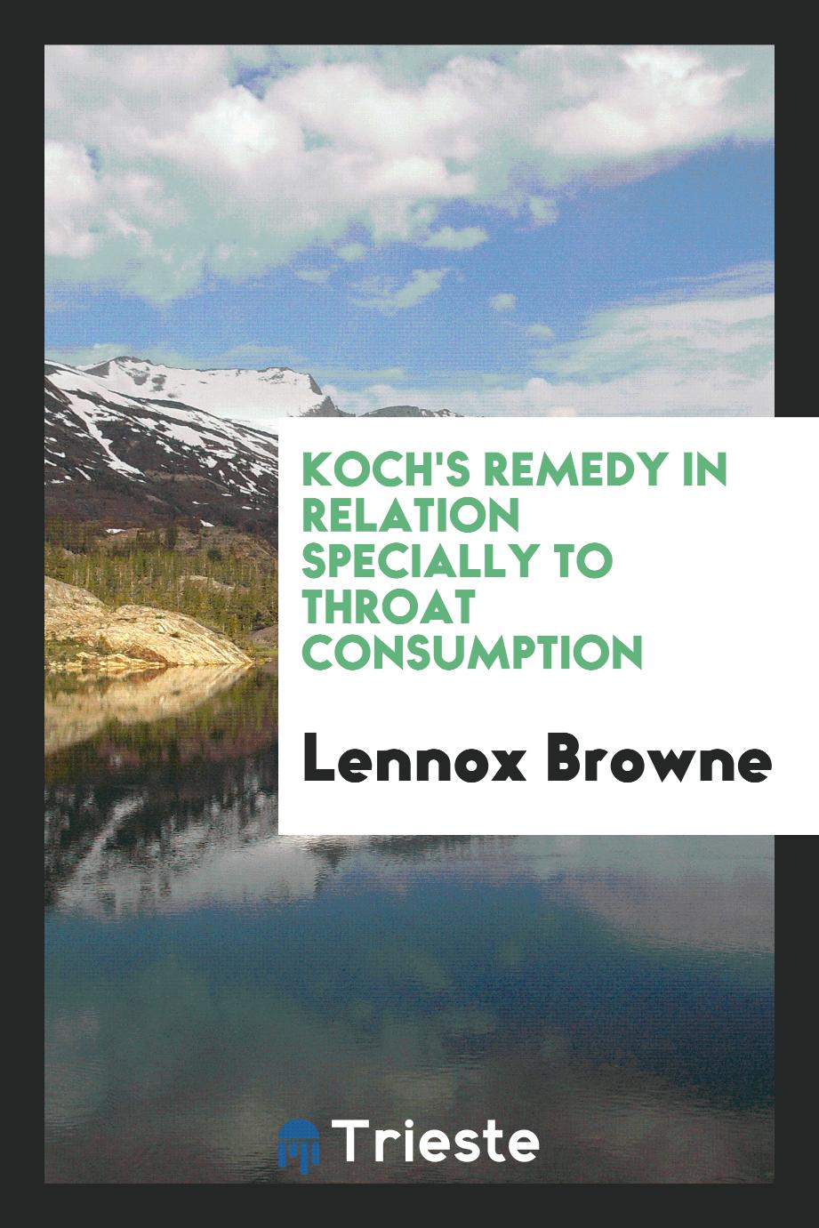 Koch's Remedy in Relation Specially to Throat Consumption