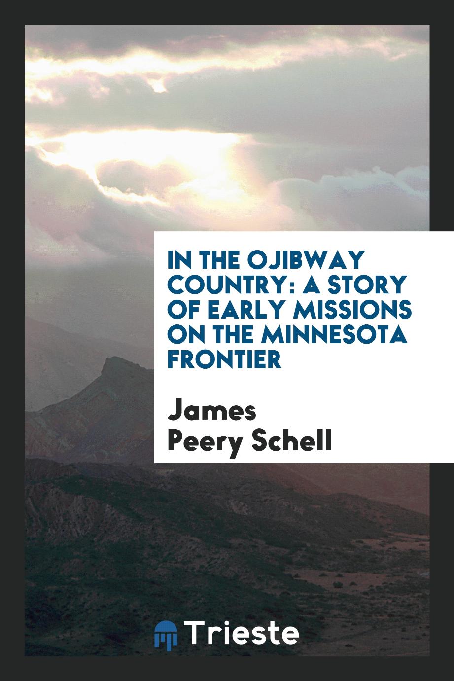 In the Ojibway country: a story of early missions on the Minnesota frontier