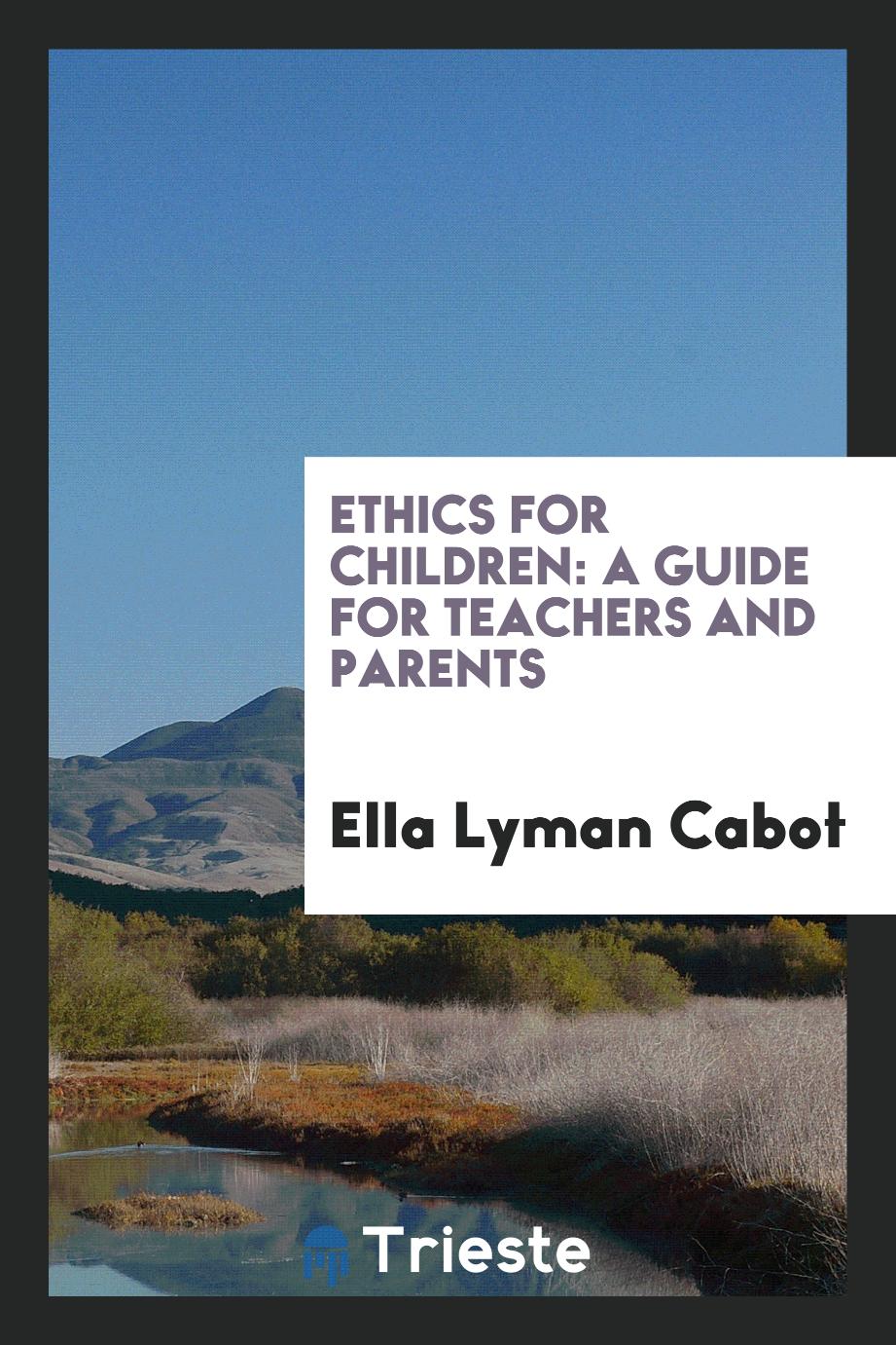 Ethics for children: a guide for teachers and parents