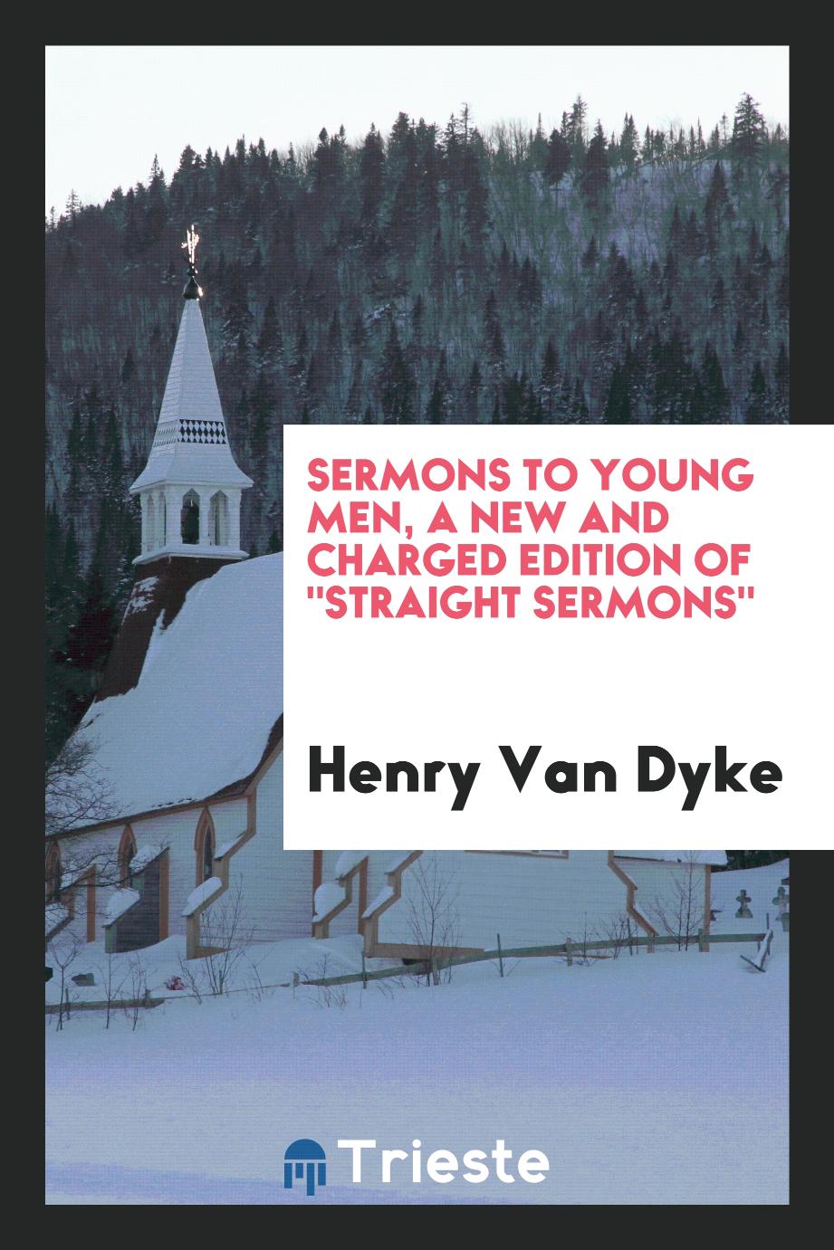 Sermons to young men, a new and charged edition of "Straight Sermons"