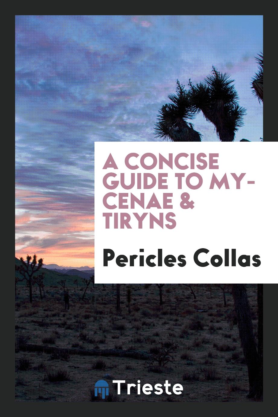 Pericles Collas - A concise guide to Mycenae & Tiryns