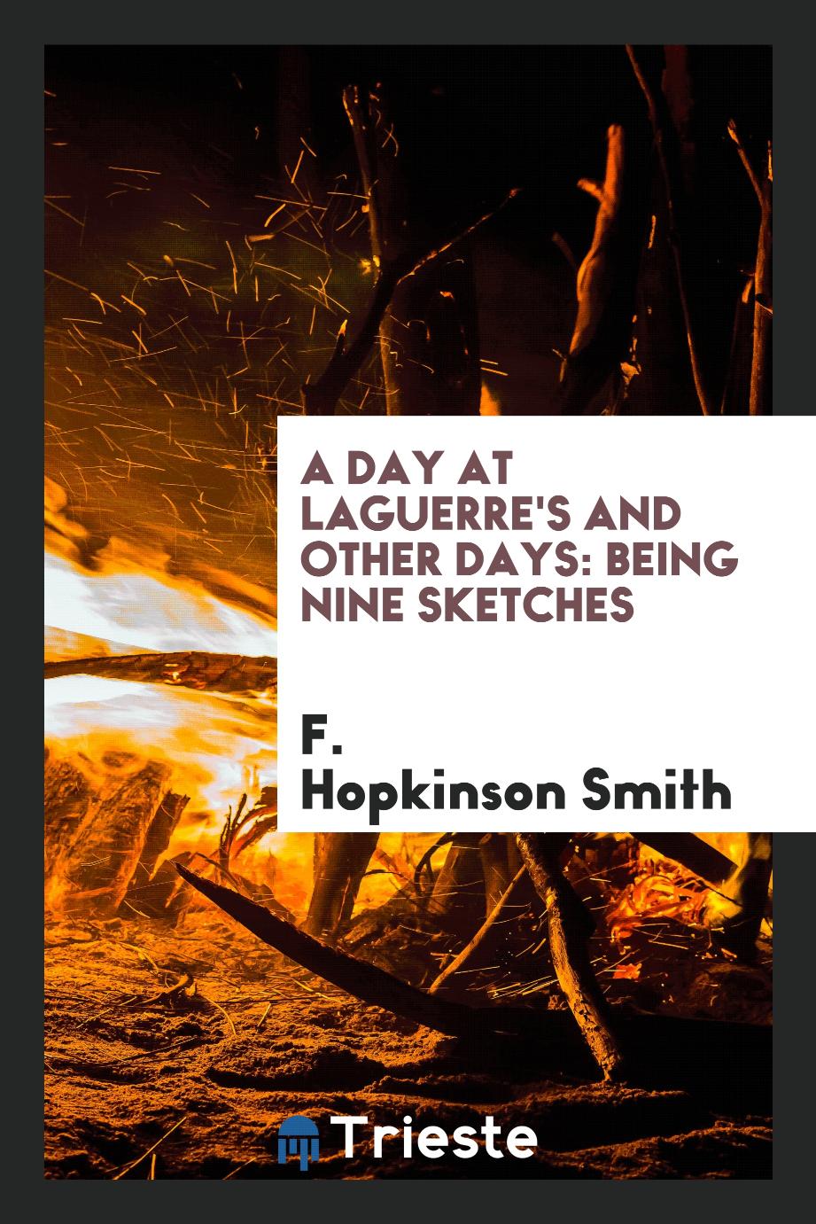 A Day at Laguerre's and Other Days: Being Nine Sketches