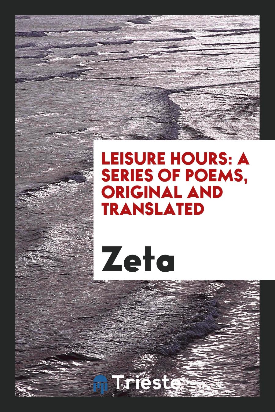 Leisure Hours: A Series of Poems, Original and Translated