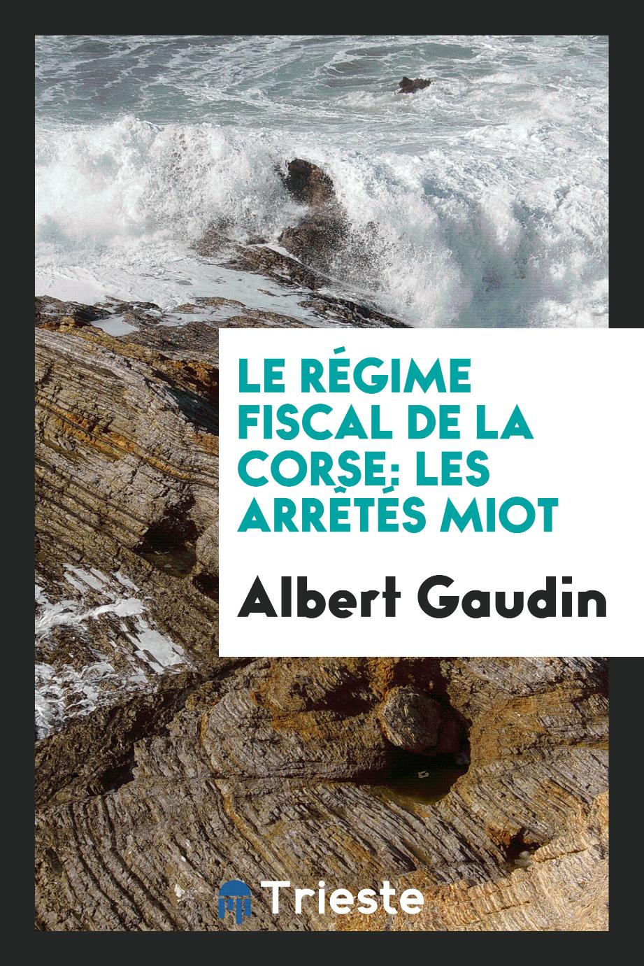 Albert Gaudin - Le Régime Fiscal de la Corse: Les Arrêtés Miot