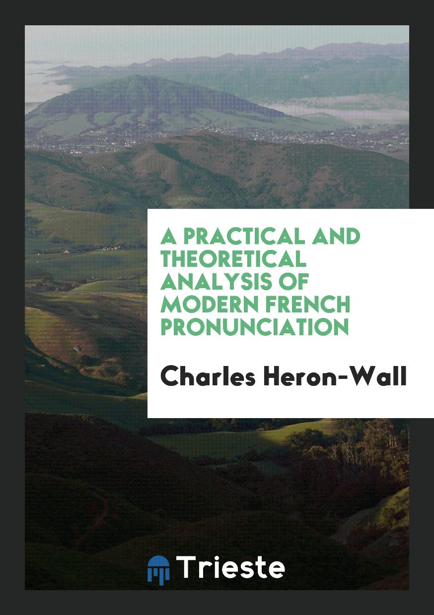 A practical and theoretical analysis of modern French pronunciation