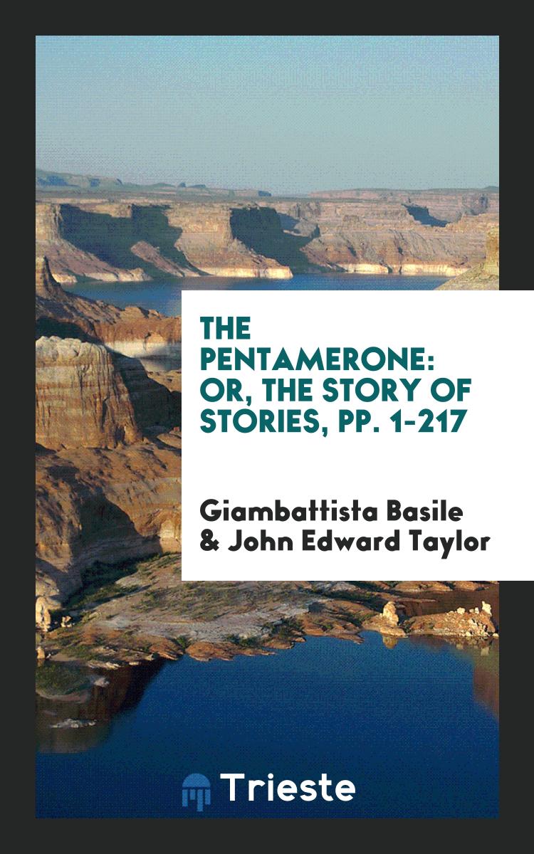 The Pentamerone: Or, the Story of Stories, pp. 1-217
