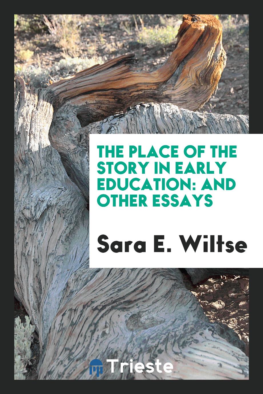 The Place of the Story in Early Education: And Other Essays