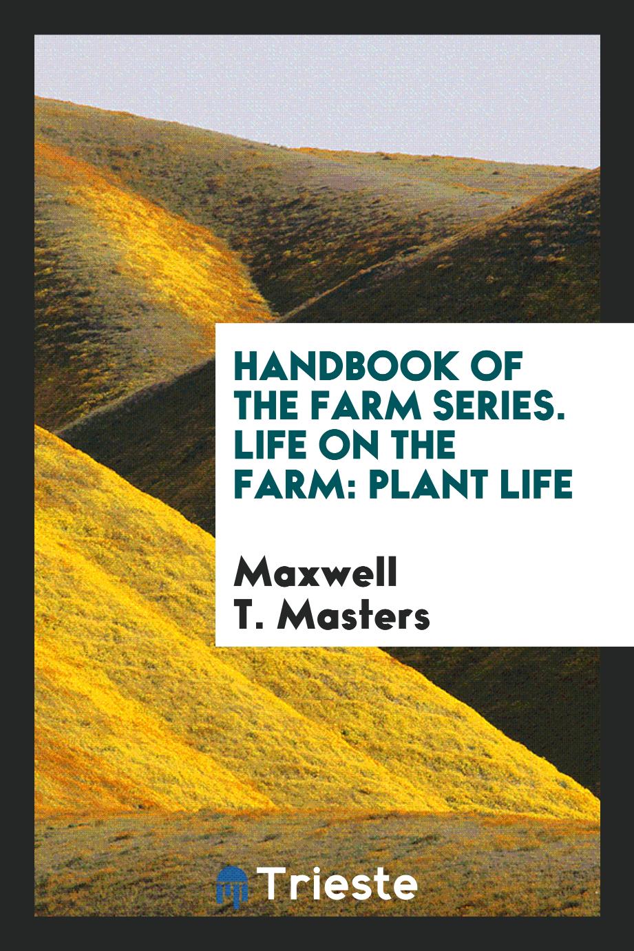 Handbook of the Farm Series. Life on the Farm: Plant Life