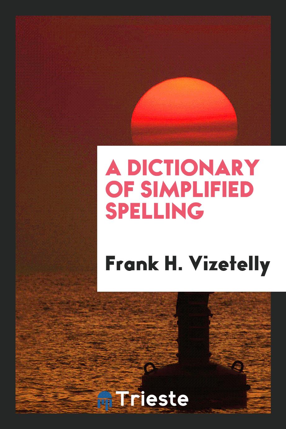 A Dictionary of Simplified Spelling