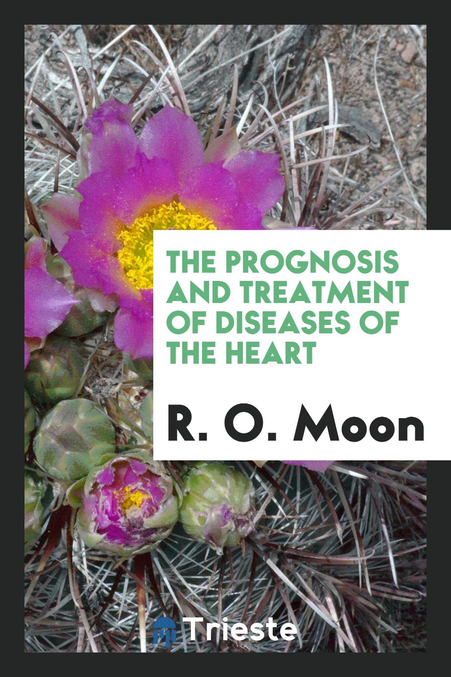 The Prognosis and Treatment of Diseases of the Heart