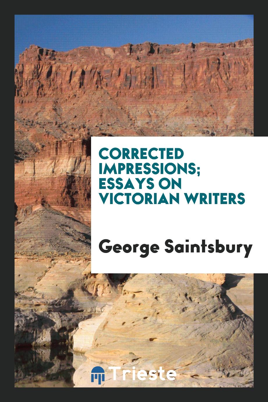 Corrected impressions; essays on Victorian writers