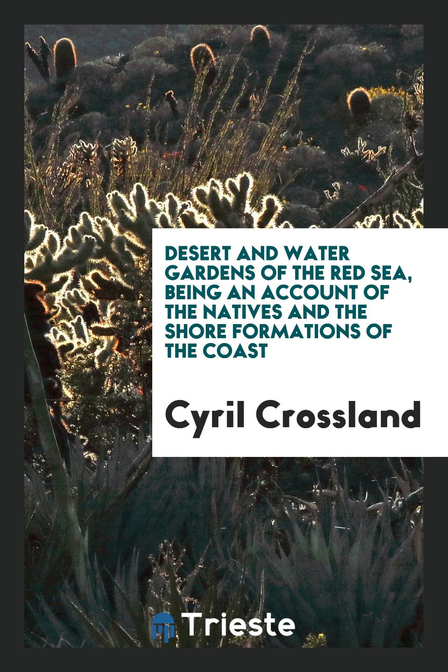 Desert and water gardens of the Red Sea, being an account of the natives and the shore formations of the coast