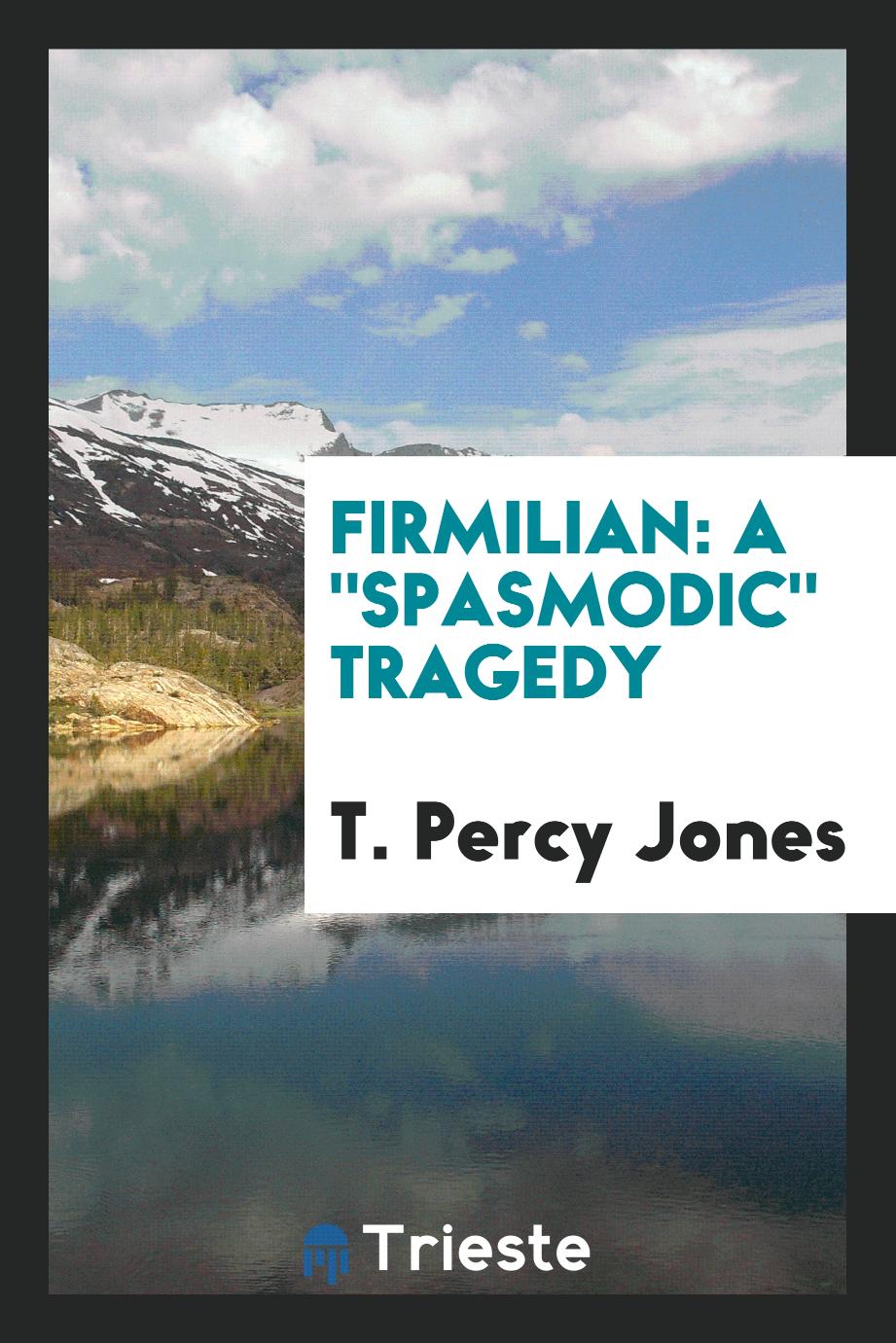 Firmilian: A "Spasmodic" Tragedy