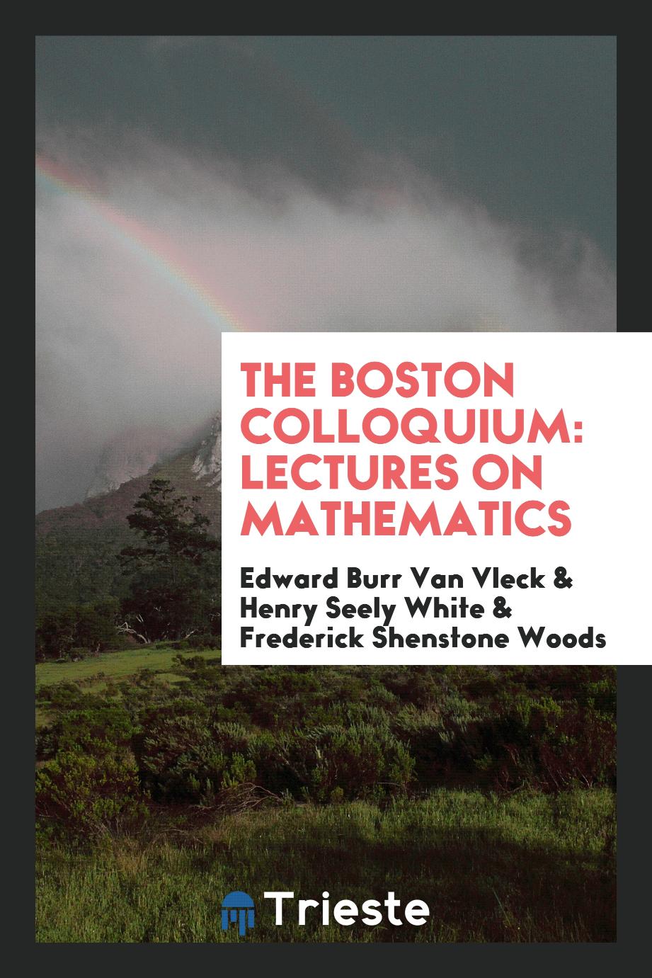 The Boston Colloquium: Lectures on Mathematics
