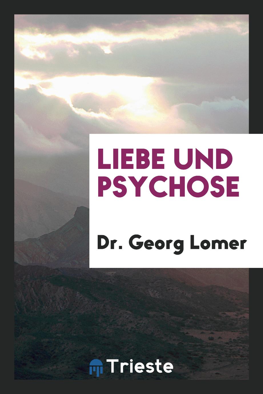 Dr. Georg Lomer - Liebe und Psychose